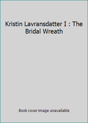 Kristin Lavransdatter I : The Bridal Wreath B0014JRWPW Book Cover