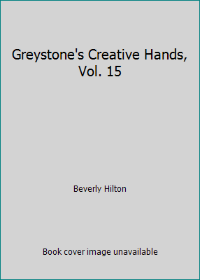 Greystone's Creative Hands, Vol. 15 B001V0SCK8 Book Cover