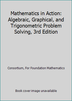 Mathematics in Action: Algebraic, Graphical, and Trigonometric Problem ...