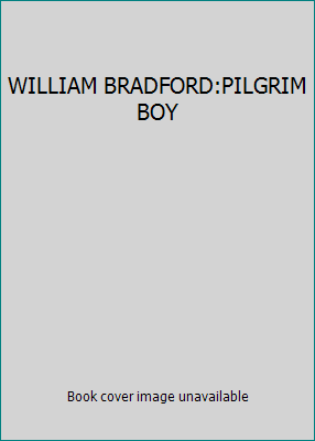 WILLIAM BRADFORD:PILGRIM BOY 189310334X Book Cover