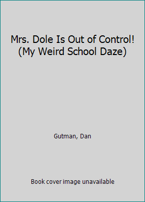 Mrs. Dole Is Out of Control! (My Weird School D... 1424243521 Book Cover