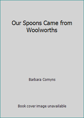 Our Spoons Came from Woolworths 0754046907 Book Cover