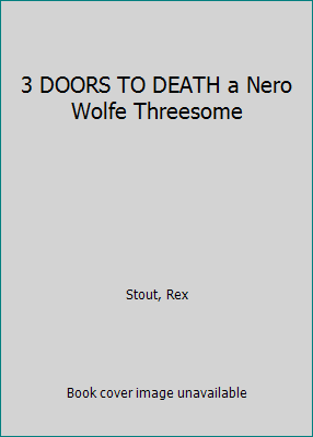 3 DOORS TO DEATH a Nero Wolfe Threesome B000NQ9K9I Book Cover