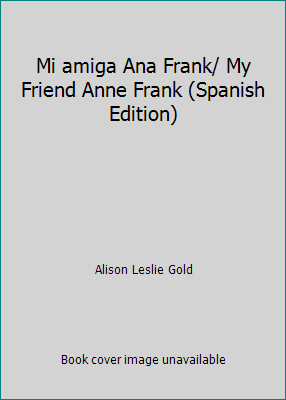 Mi amiga Ana Frank/ My Friend Anne Frank (Spani... [Spanish] 8440684630 Book Cover