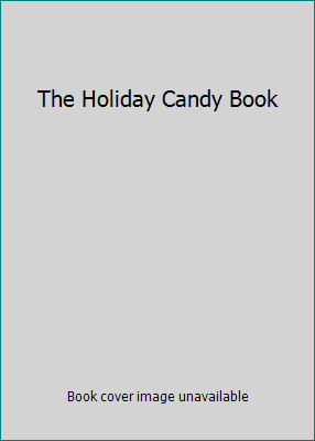 The Holiday Candy Book B00GW6U0BU Book Cover