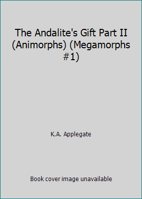 The Andalite's Gift Part II (Animorphs) (Megamo... 0590298437 Book Cover