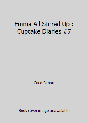Emma All Stirred Up : Cupcake Diaries #7 1481420291 Book Cover