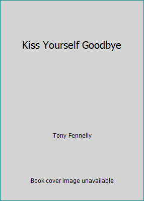 Kiss Yourself Goodbye 0851407676 Book Cover