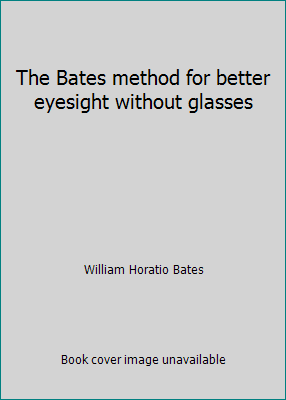 The Bates method for better eyesight without gl... 0515023329 Book Cover
