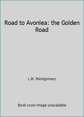 Road to Avonlea: the Golden Road 0553403877 Book Cover