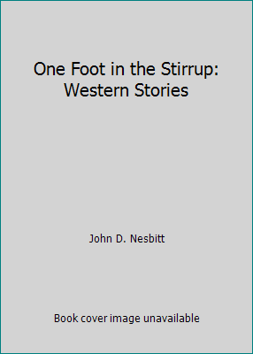 One Foot in the Stirrup: Western Stories 096518563X Book Cover