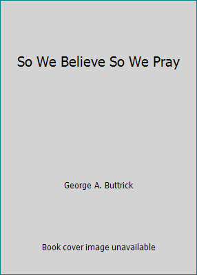 So We Believe So We Pray B000GJ03ES Book Cover