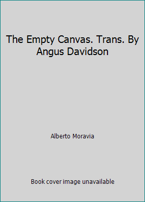 The Empty Canvas. Trans. By Angus Davidson B000J0KMNG Book Cover
