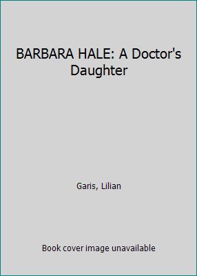 BARBARA HALE: A Doctor's Daughter B00B1WW92S Book Cover