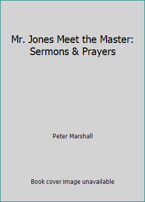 Mr. Jones Meet the Master: Sermons & Prayers B00244O98Y Book Cover