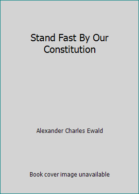 Stand Fast By Our Constitution B004SI4BL4 Book Cover