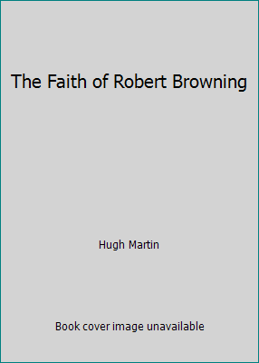 The Faith of Robert Browning B0026WU64U Book Cover