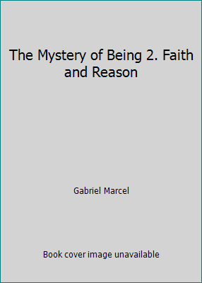 The Mystery of Being 2. Faith and Reason B000GRADHM Book Cover