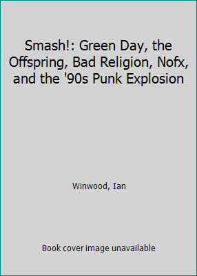 Smash!: Green Day, the Offspring, Bad Religion,... 0306902753 Book Cover
