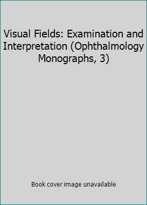 Visual Fields: Examination and Interpretation (... 1560550066 Book Cover