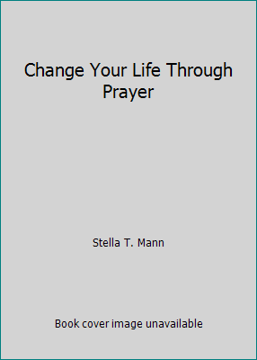 Change Your Life Through Prayer B000U2K1MK Book Cover