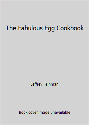 The Fabulous Egg Cookbook B007GEL9IA Book Cover