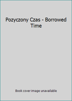 Pozyczony Czas - Borrowed Time [Polish] 8371801939 Book Cover