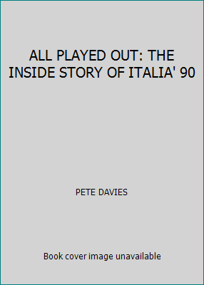 ALL PLAYED OUT: THE INSIDE STORY OF ITALIA' 90 0224075497 Book Cover