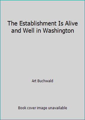 The Establishment Is Alive and Well in Washington B001A0KO64 Book Cover