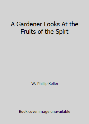 A Gardener Looks At the Fruits of the Spirt 0890660220 Book Cover