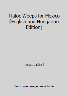 Tlaloc Weeps for Mexico (English and Hungarian ... [Hungarian] 0918872022 Book Cover