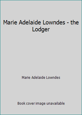 Marie Adelaide Lowndes - the Lodger 1541145968 Book Cover