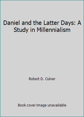 Daniel and the Latter Days: A Study in Millenni... B00144KTT8 Book Cover