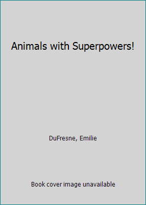 Animals with Superpowers! 1534536205 Book Cover