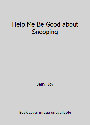 Help Me Be Good about Snooping 1605771228 Book Cover