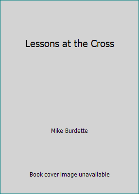 Lessons at the Cross 0965509834 Book Cover
