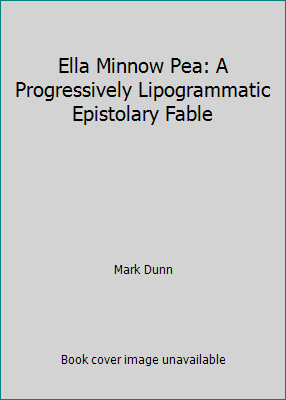 Ella Minnow Pea: A Progressively Lipogrammatic ... 1402566174 Book Cover