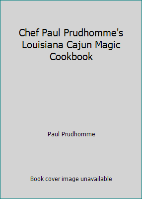 Chef Paul Prudhomme's Louisiana Cajun Magic Coo... 0881767689 Book Cover