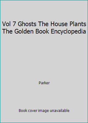 Vol 7 Ghosts The House Plants The Golden Book E... B000JCBVLQ Book Cover