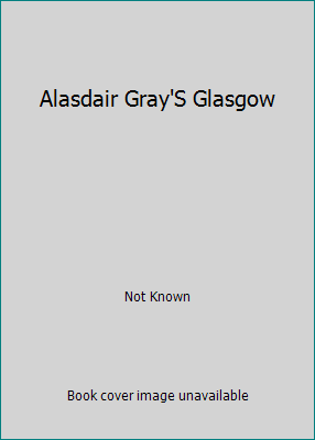 Alasdair Gray'S Glasgow 0002177773 Book Cover