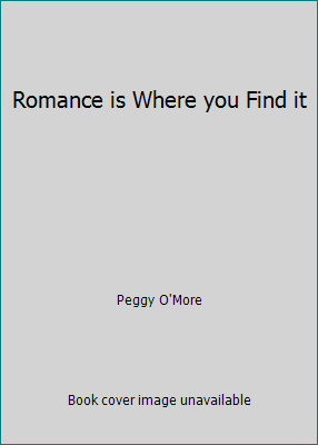 Romance is Where you Find it B000NQ51J6 Book Cover