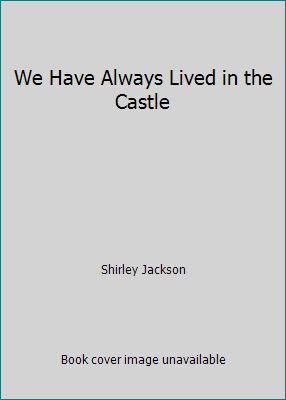 We Have Always Lived in the Castle B00703E43O Book Cover