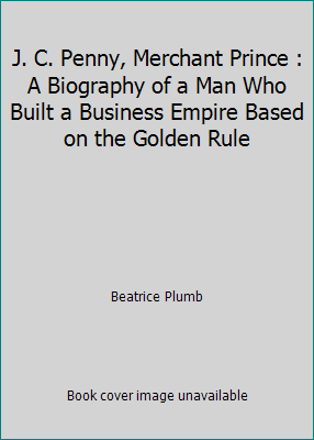 J. C. Penny, Merchant Prince : A Biography of a... B000TN1NQI Book Cover