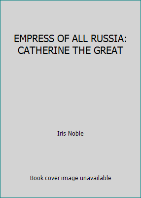 EMPRESS OF ALL RUSSIA: CATHERINE THE GREAT B00209OC9Y Book Cover