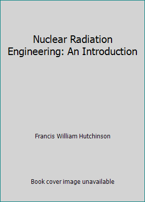Nuclear Radiation Engineering: An Introduction B000FCIEGK Book Cover