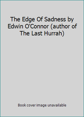 The Edge Of Sadness by Edwin O'Connor (author o... B005195UHI Book Cover