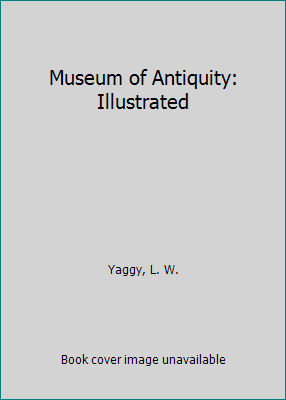 Museum of Antiquity: Illustrated B000VOCGZW Book Cover