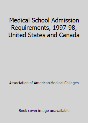 Medical School Admission Requirements, 1997-98,... 157754000X Book Cover