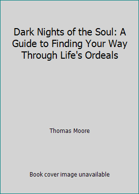 Dark Nights of the Soul: A Guide to Finding You... 0965909921 Book Cover