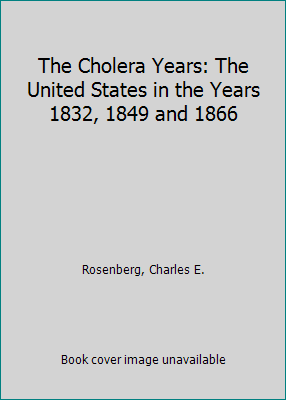 The Cholera Years: The United States in the Yea... 0226726789 Book Cover